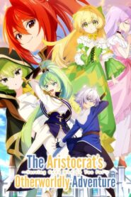 The Aristocrat’s Otherworldly Adventure: Serving Gods Who Go Too Far (Season 1) 1080p Dual Audio Eng-Jap