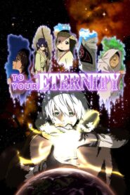 To Your Eternity (Fumetsu no Anata e) (Season 1-2) 1080p Dual Audio ENG-JAP