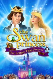 The Swan Princess: Far Longer Than Forever [2023] WebRip ORG. [Dual Audio] [Hindi or English] x264