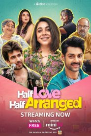 Half Love Half Arranged [Season 1] [2023] AMZN Web Series [Hindi] WebRip All Episodes 480p 720p 1080p