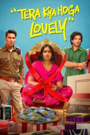 Tera Kya Hoga Lovely [2024] Hindi Movie [HDTS] 480p 720p 1080p