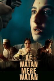 Ae Watan Mere Watan [2024] Hindi Movie WebRip 480p 720p 1080p 2160p